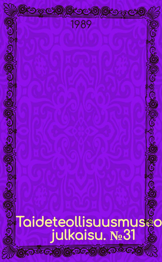 Taideteollisuusmuseon julkaisu. №31 : Tsaarinajan aartel