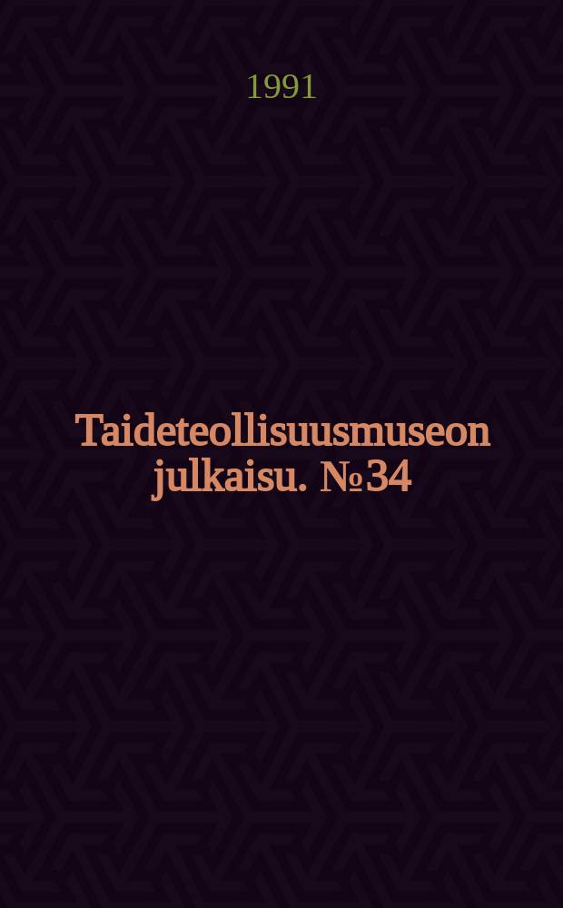Taideteollisuusmuseon julkaisu. №34 : Taide Tulevaissutta suomassa