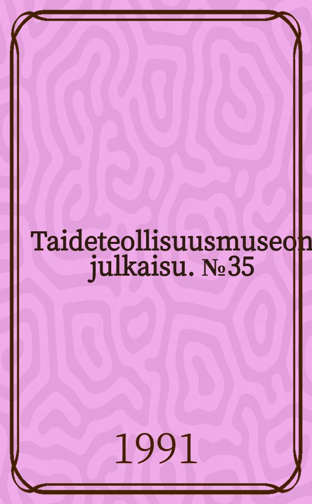 Taideteollisuusmuseon julkaisu. №35 : Dialogi