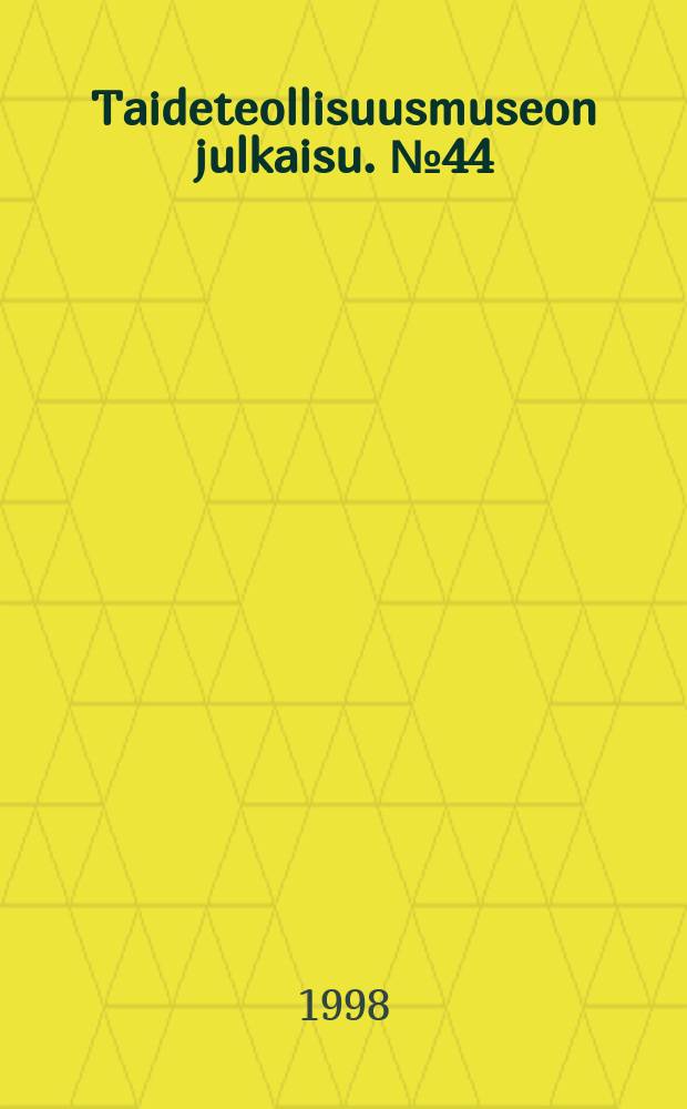 Taideteollisuusmuseon julkaisu. №44 : Juhlat Talvipalatsissa