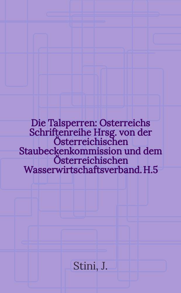 Die Talsperren : Osterreichs Schriftenreihe Hrsg. von der Österreichischen Staubeckenkommission und dem Österreichischen Wasserwirtschaftsverband. H.5 : Die baugeologischen Verhältnisse der Österreichischen Talsperren