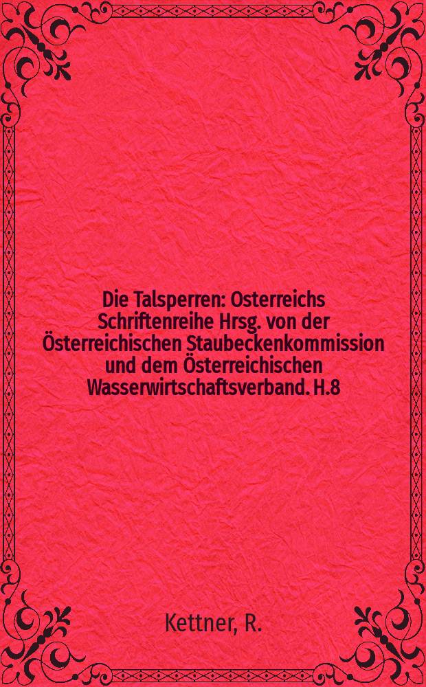 Die Talsperren : Osterreichs Schriftenreihe Hrsg. von der Österreichischen Staubeckenkommission und dem Österreichischen Wasserwirtschaftsverband. H.8 : Zur Formgebung und Berechnung der Bogenlamellen von Gewölbemauem