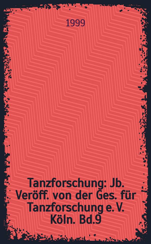 Tanzforschung : Jb. Veröff. von der Ges. für Tanzforschung e. V. Köln. Bd.9 : 1998