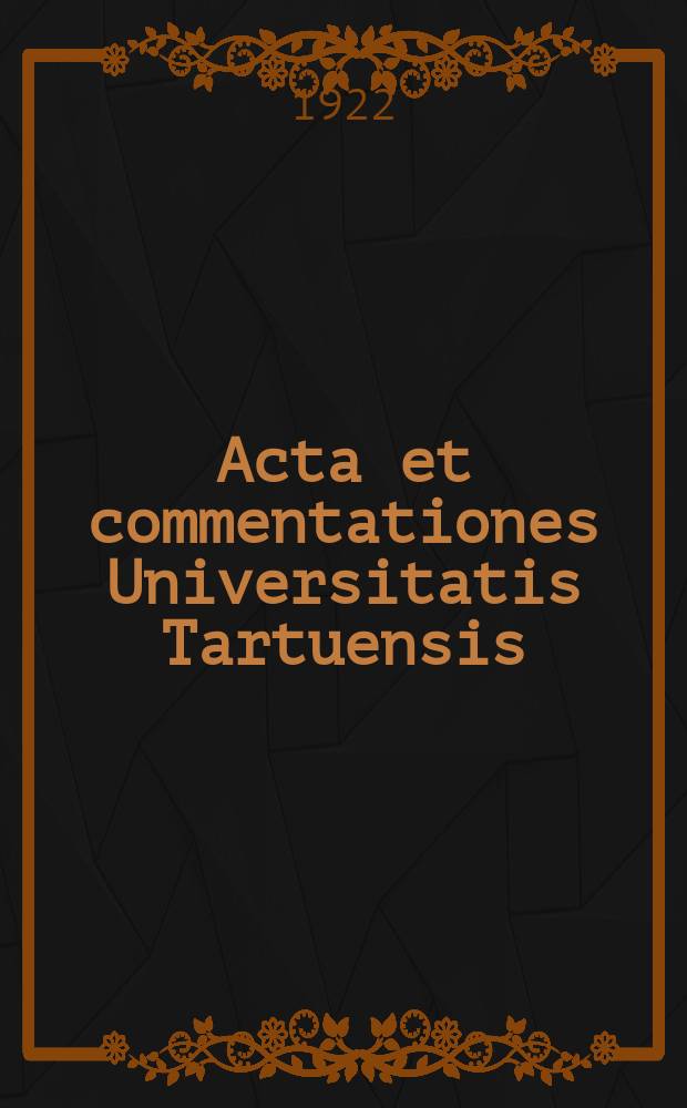 Acta et commentationes Universitatis Tartuensis (Dorpatensis). 2