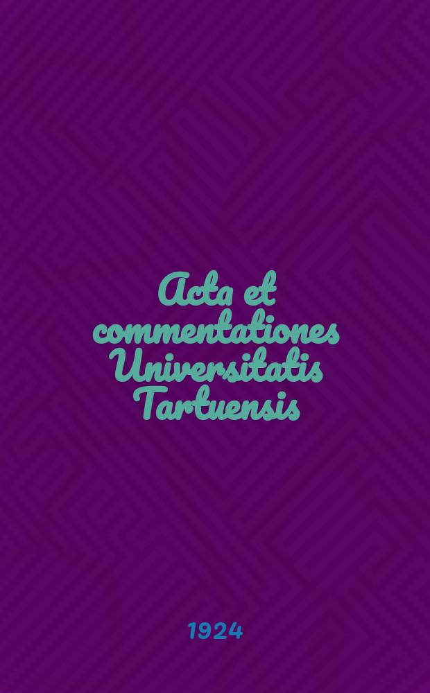 Acta et commentationes Universitatis Tartuensis (Dorpatensis). 5