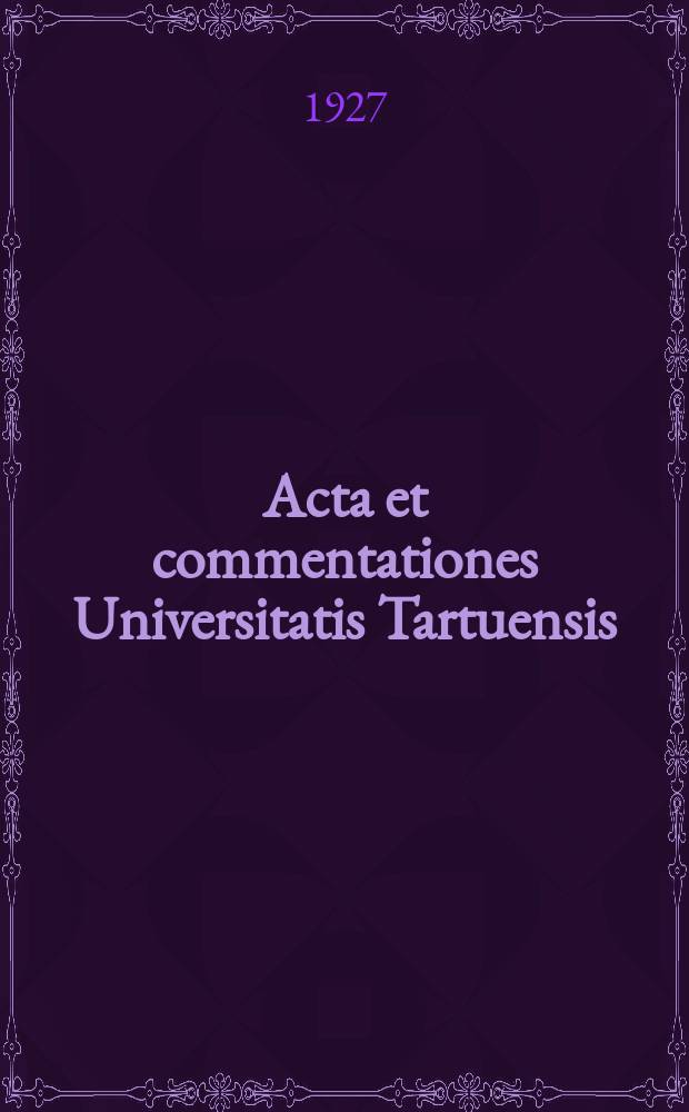 Acta et commentationes Universitatis Tartuensis (Dorpatensis). 11