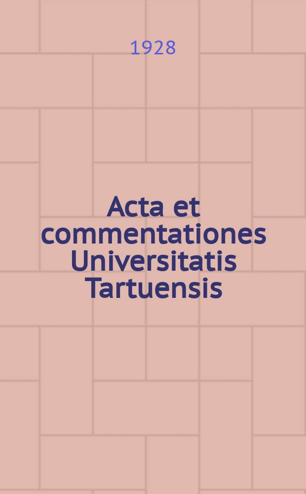 Acta et commentationes Universitatis Tartuensis (Dorpatensis). 13