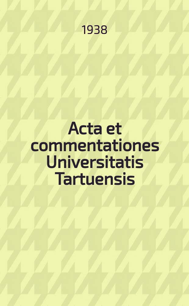 Acta et commentationes Universitatis Tartuensis (Dorpatensis). 39