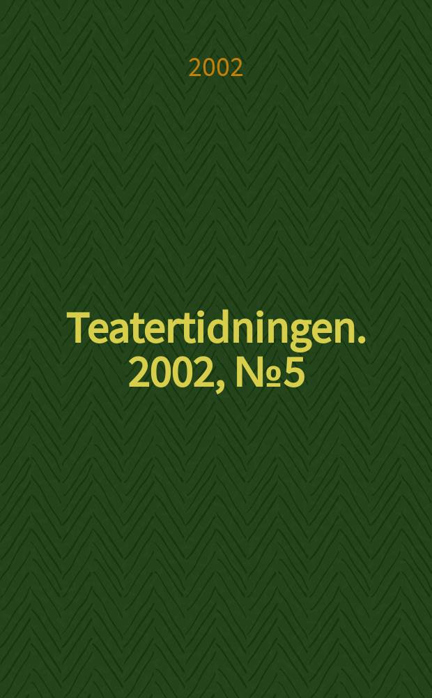 Teatertidningen. 2002, №5(109)