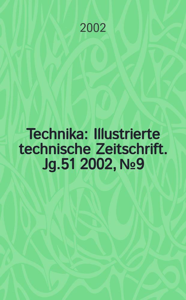 Technika : Illustrierte technische Zeitschrift. Jg.51 2002, №9