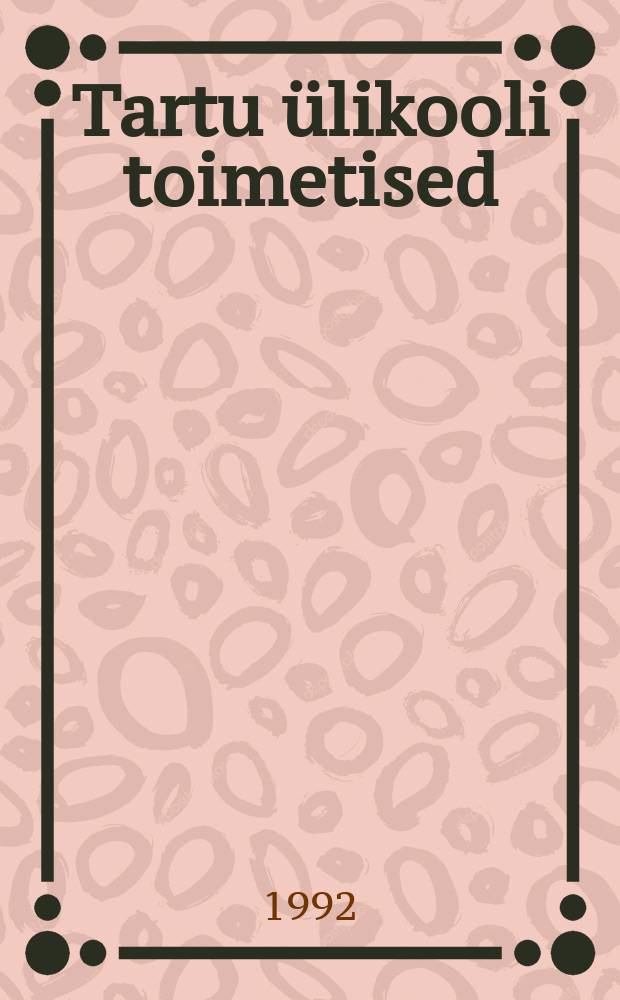 Tartu ülikooli toimetised = Ученые записки Тартуского университета = Acta et comentationes Universitatis Tartuensis