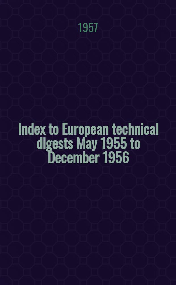 Index to European technical digests May 1955 to December 1956