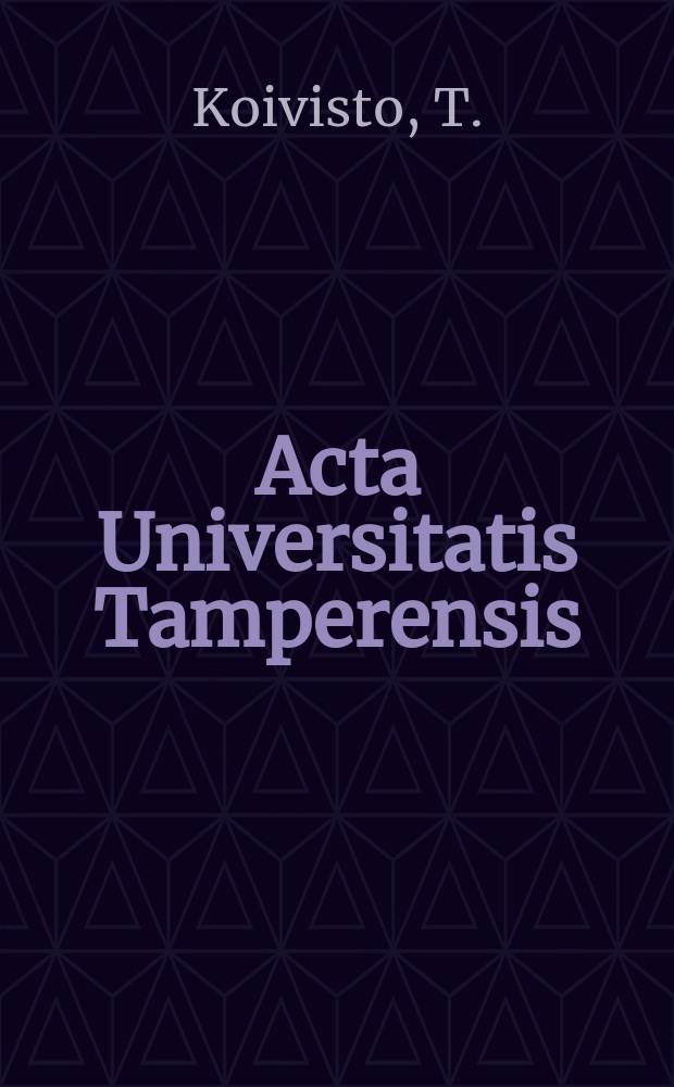Acta Universitatis Tamperensis : Uudistuva metallialan tuotantolaitos