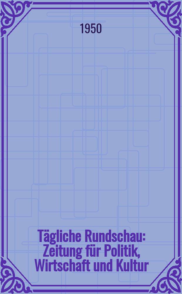T&auml;gliche Rundschau : Zeitung f&uuml;r Politik, Wirtschaft und Kultur