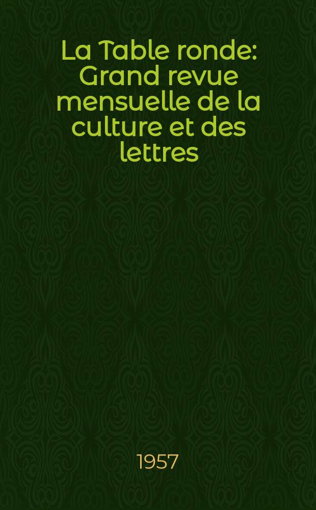 La Table ronde : Grand revue mensuelle de la culture et des lettres