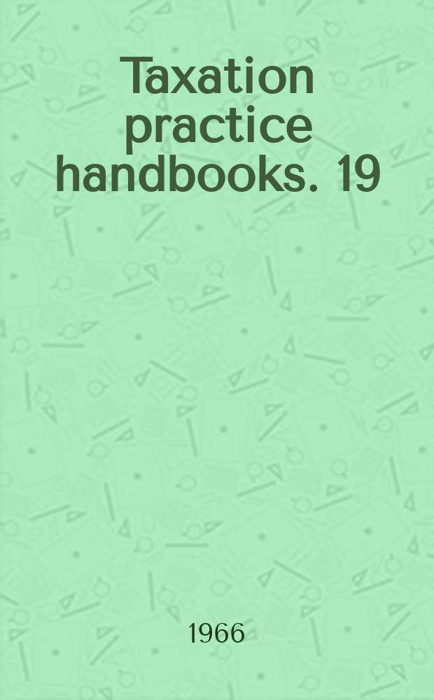 Taxation practice handbooks. 19 : Federal taxation of life insurance
