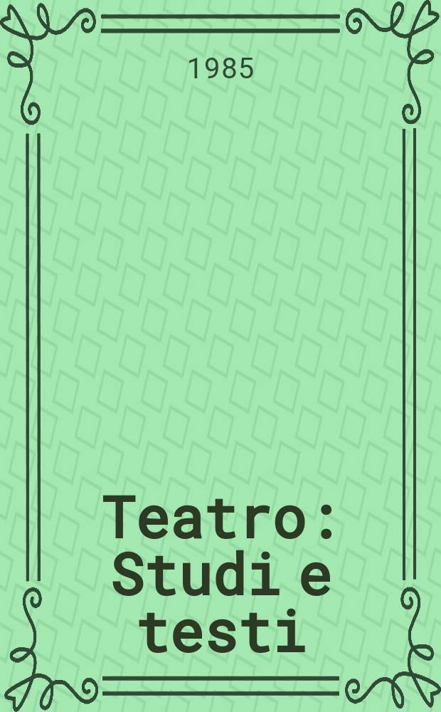 Teatro : Studi e testi