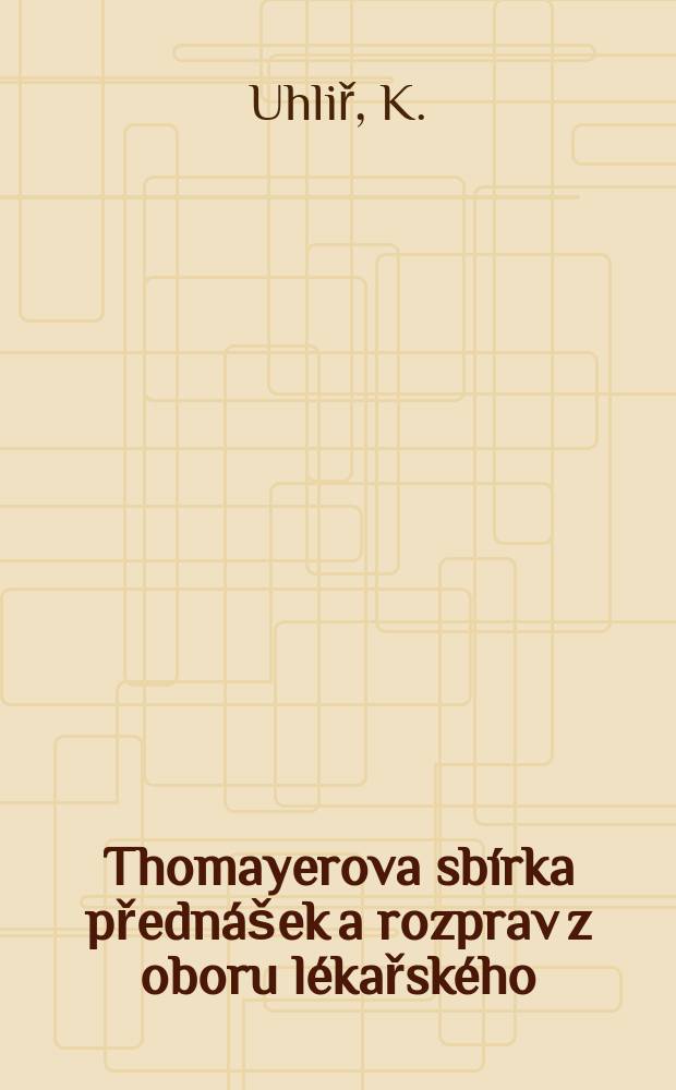 Thomayerova sbírka přednášek a rozprav z oboru lékařského : Estrogeny a urolithiasa