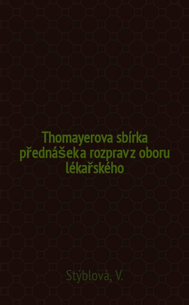Thomayerova sbírka přednášek a rozprav z oboru lékařského : Diagnosa a prevence v průmyslové neurologii