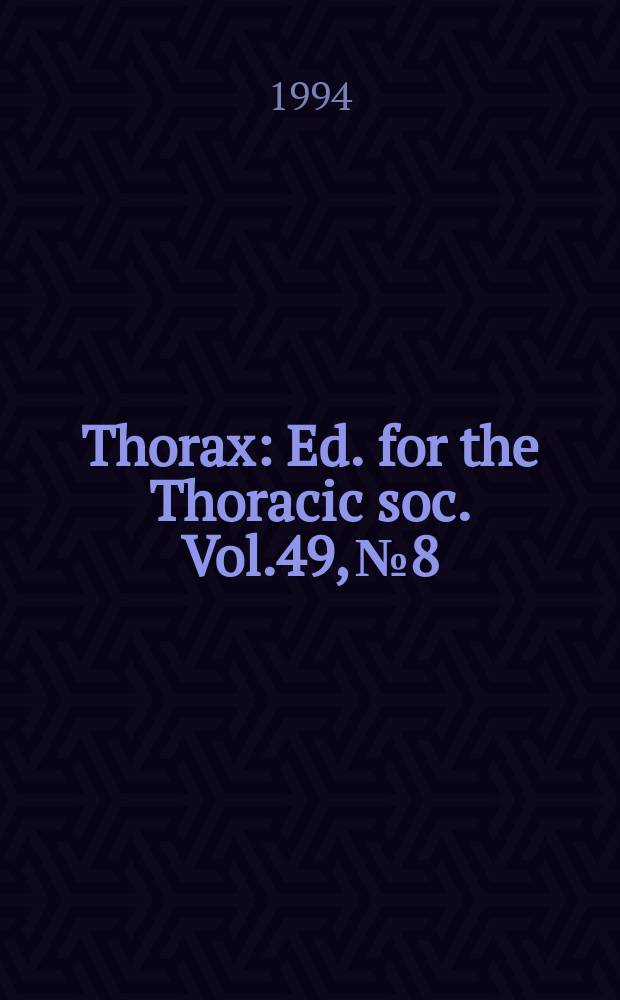 Thorax : Ed. for the Thoracic soc. Vol.49, №8