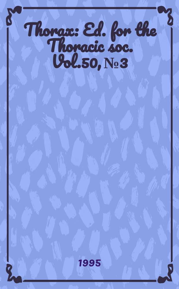 Thorax : Ed. for the Thoracic soc. Vol.50, №3