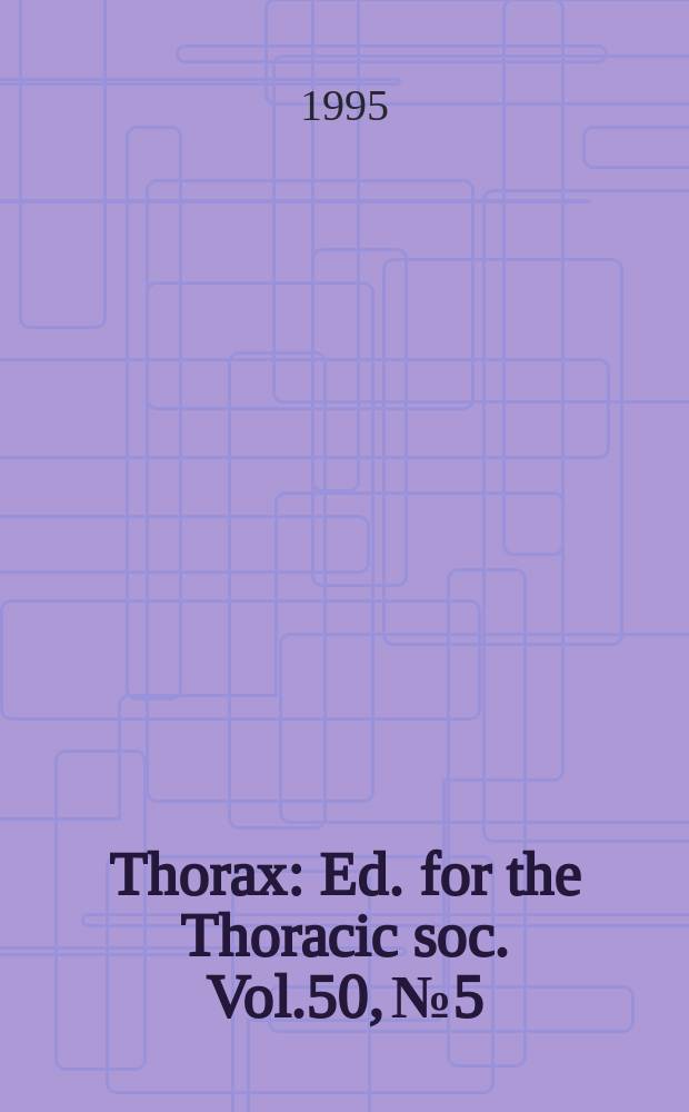 Thorax : Ed. for the Thoracic soc. Vol.50, №5