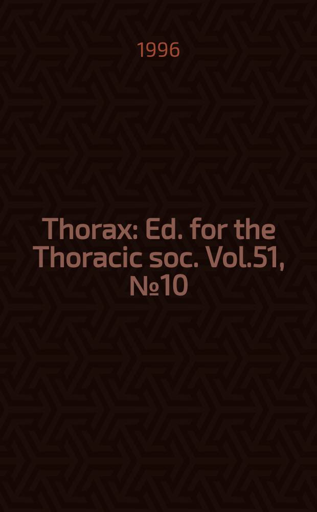 Thorax : Ed. for the Thoracic soc. Vol.51, №10