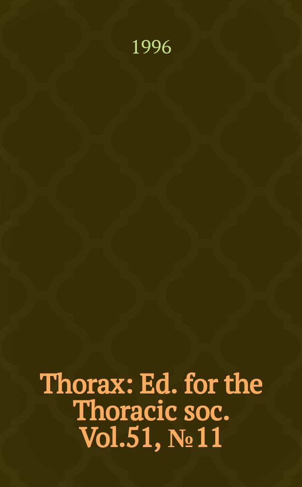 Thorax : Ed. for the Thoracic soc. Vol.51, №11