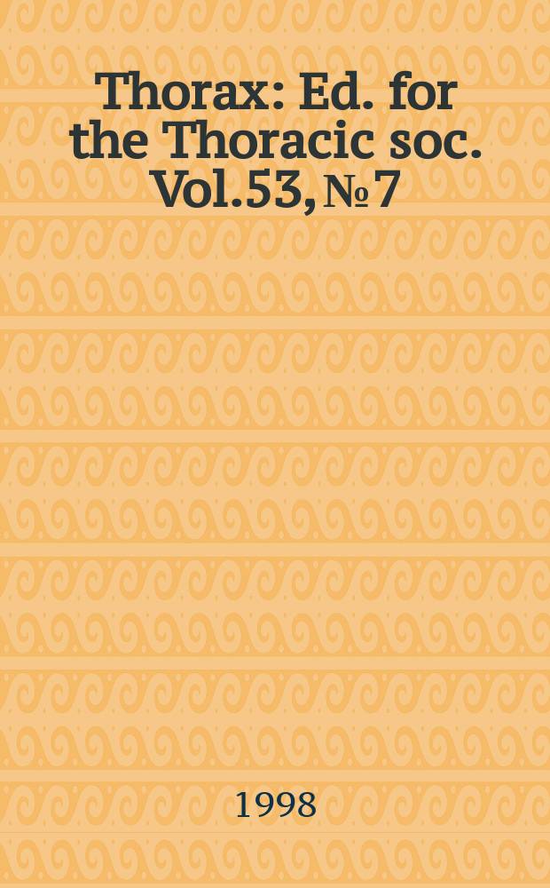 Thorax : Ed. for the Thoracic soc. Vol.53, №7