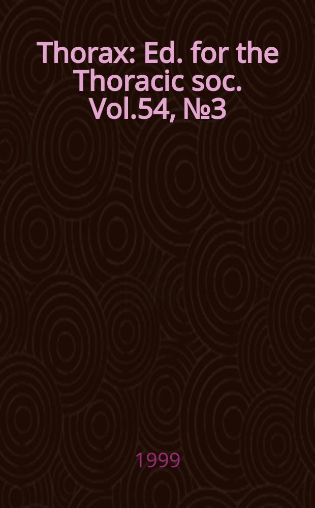 Thorax : Ed. for the Thoracic soc. Vol.54, №3