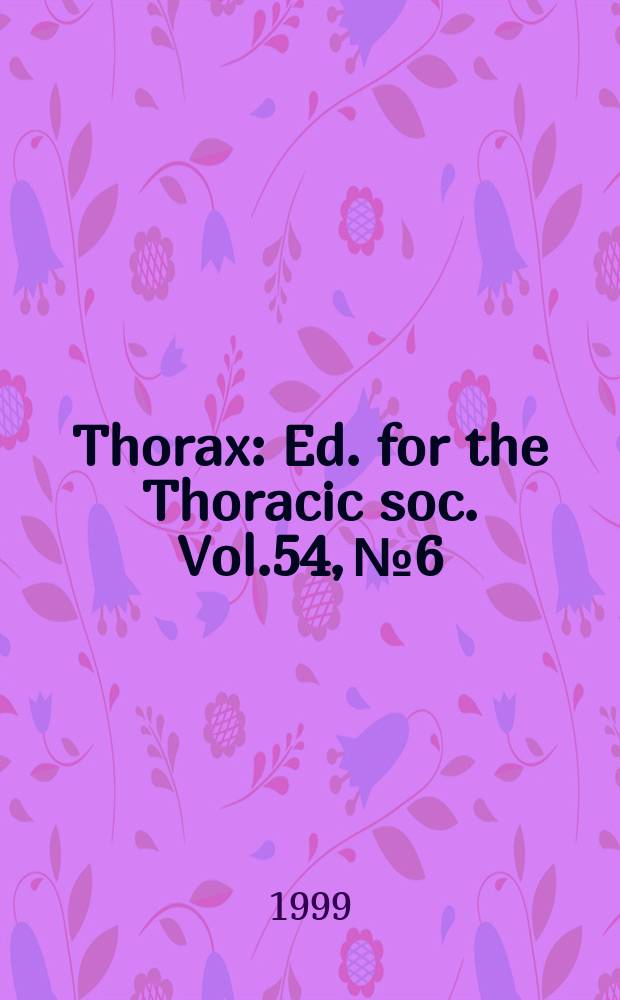 Thorax : Ed. for the Thoracic soc. Vol.54, №6