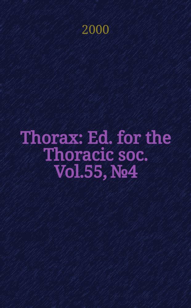 Thorax : Ed. for the Thoracic soc. Vol.55, №4