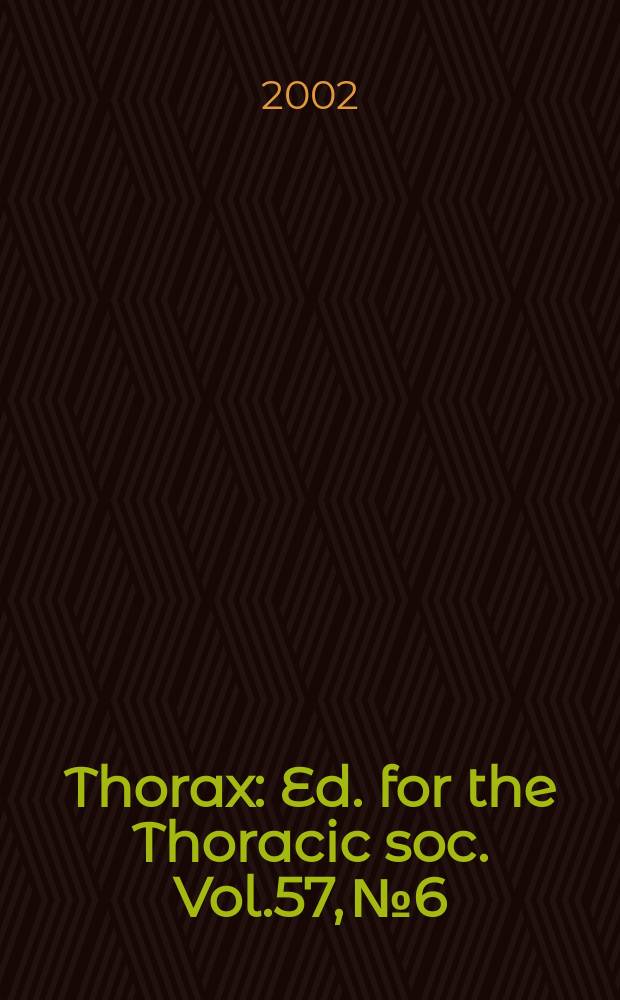 Thorax : Ed. for the Thoracic soc. Vol.57, №6