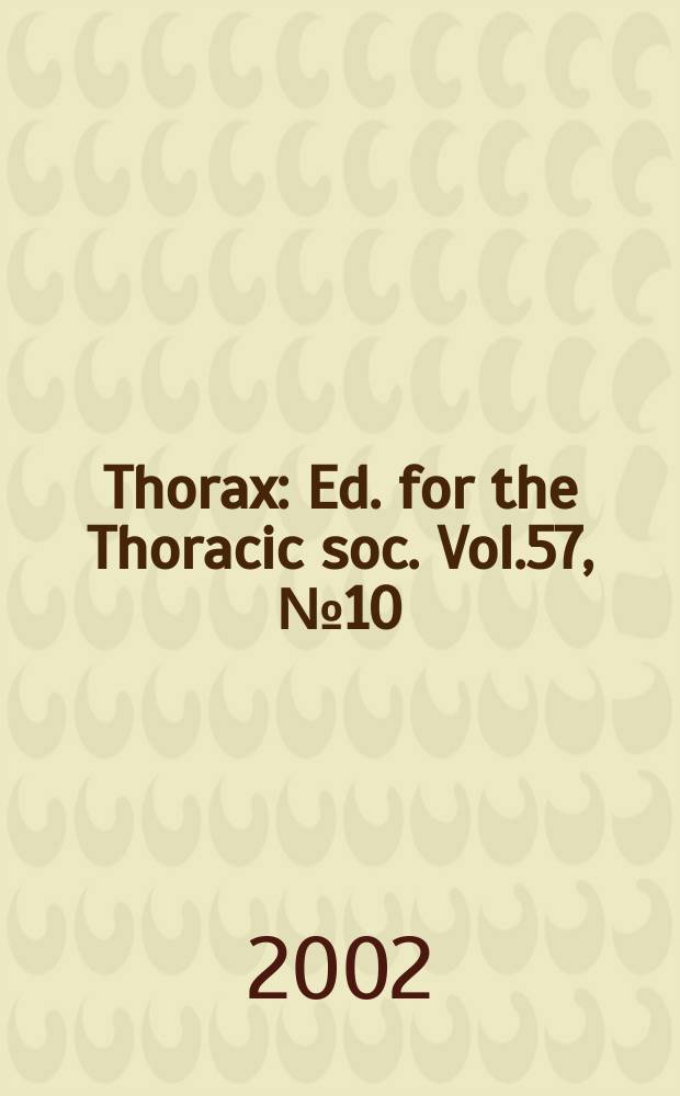 Thorax : Ed. for the Thoracic soc. Vol.57, №10