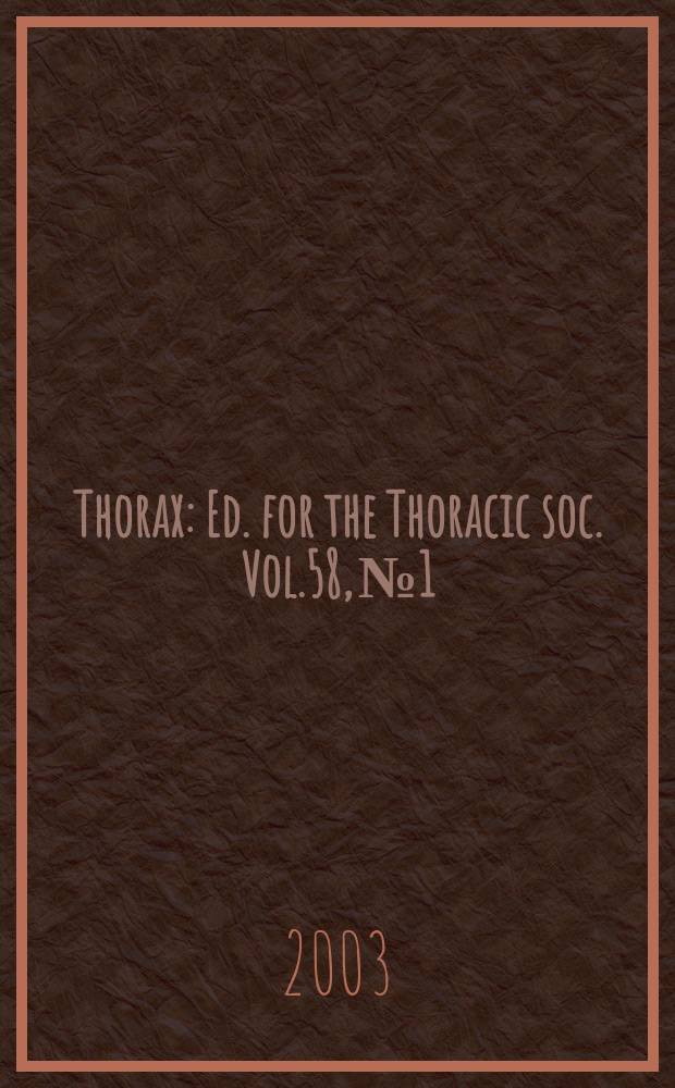 Thorax : Ed. for the Thoracic soc. Vol.58, №1