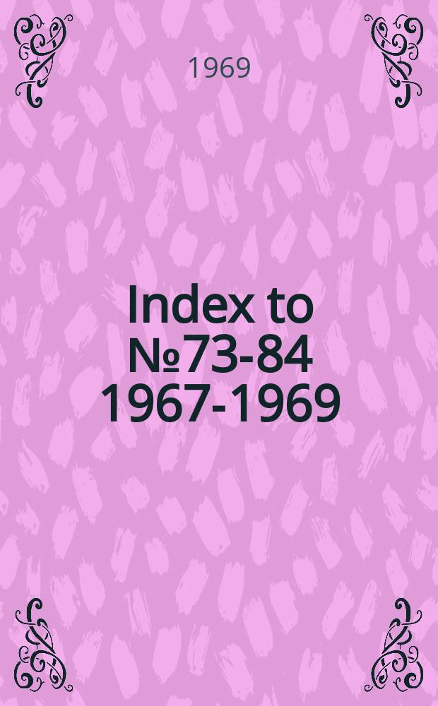 Index [to № 73-84] 1967-1969