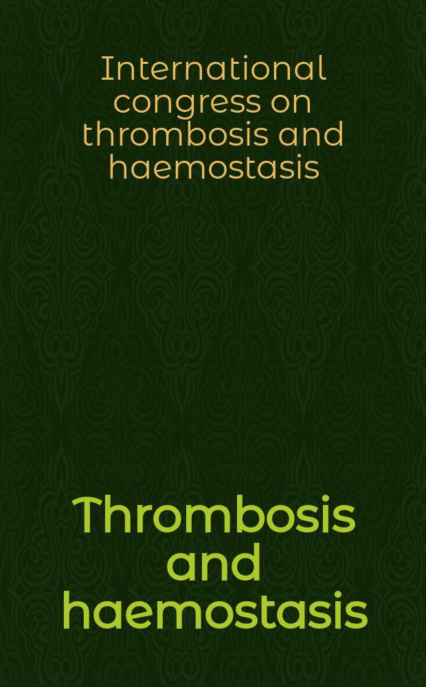 Thrombosis and haemostasis : (Formerly Thrombosis et diathesis haemorragica) Journal of the Intern. soc. on thrombosis and haemostasis. Vol.38, №1 : h
