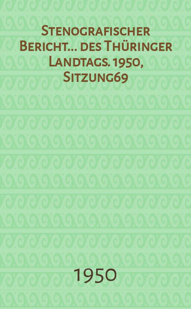 Stenografischer Bericht ... des Th&uuml;ringer Landtags. 1950, Sitzung69