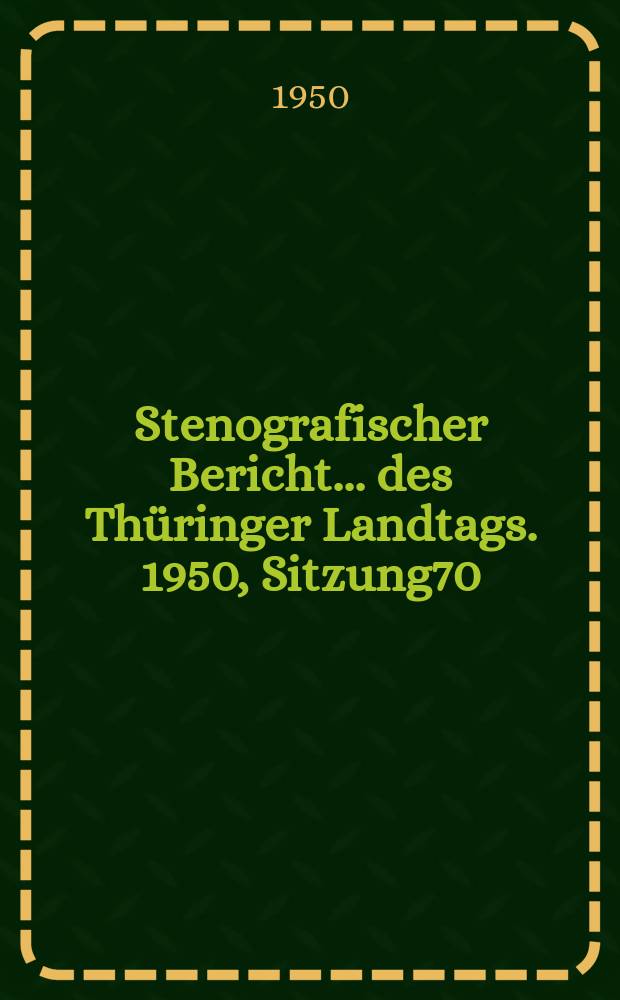 Stenografischer Bericht ... des Thüringer Landtags. 1950, Sitzung70