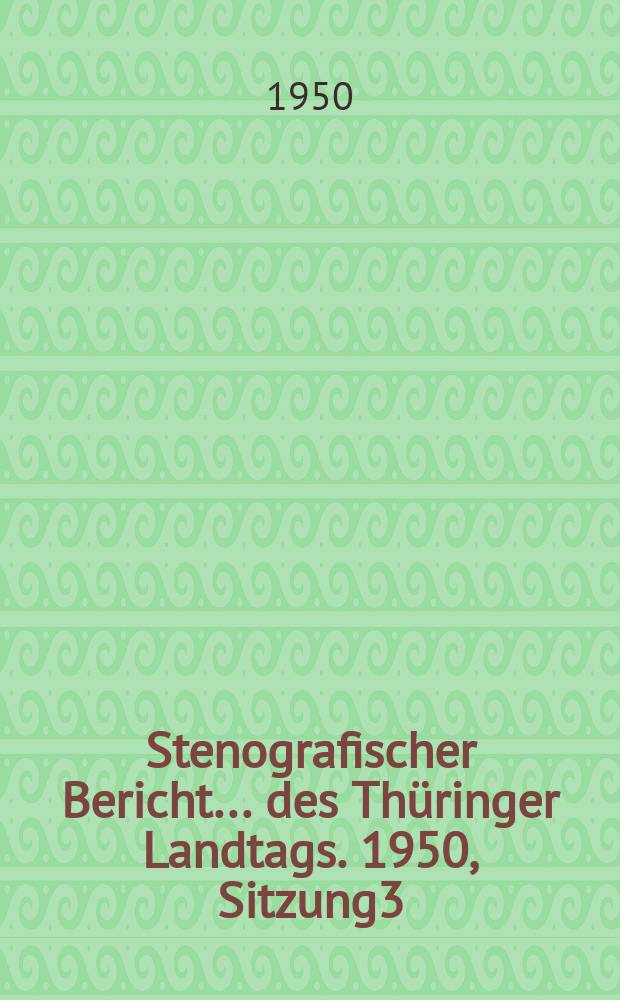 Stenografischer Bericht ... des Thüringer Landtags. 1950, Sitzung3