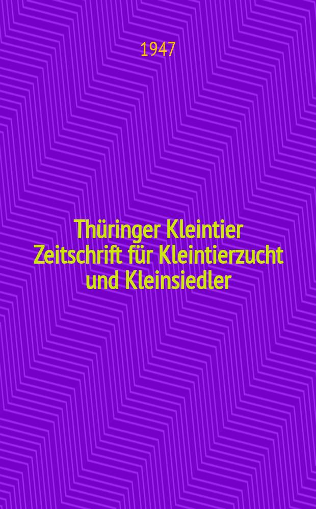 Thüringer Kleintier Zeitschrift für Kleintierzucht und Kleinsiedler : Mitteilungblatt des Zentralverbandes der Kleintierzüchter