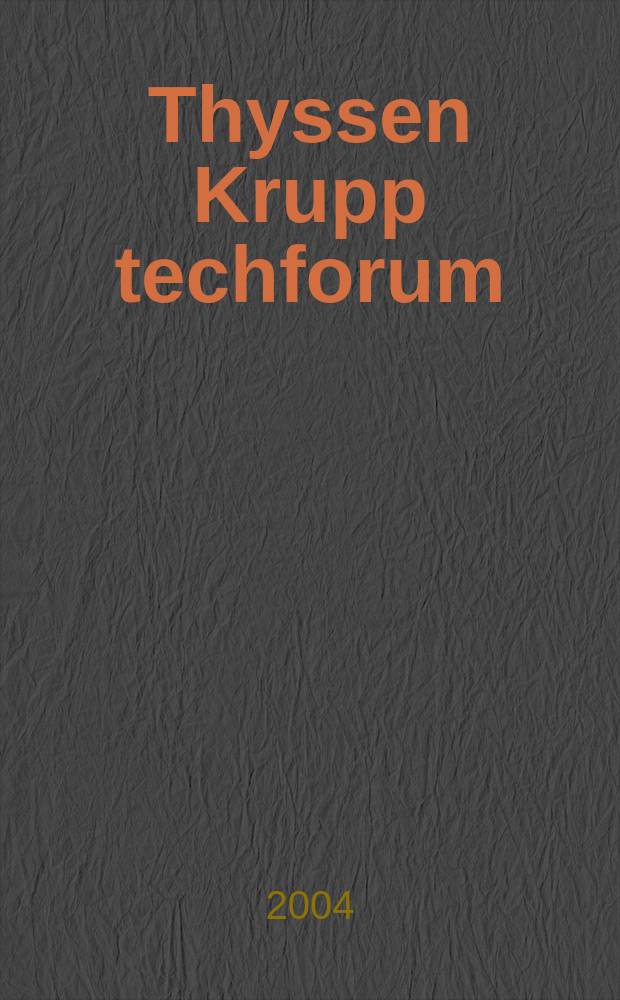 Thyssen Krupp techforum : Engl. ed. 2004, Dezember