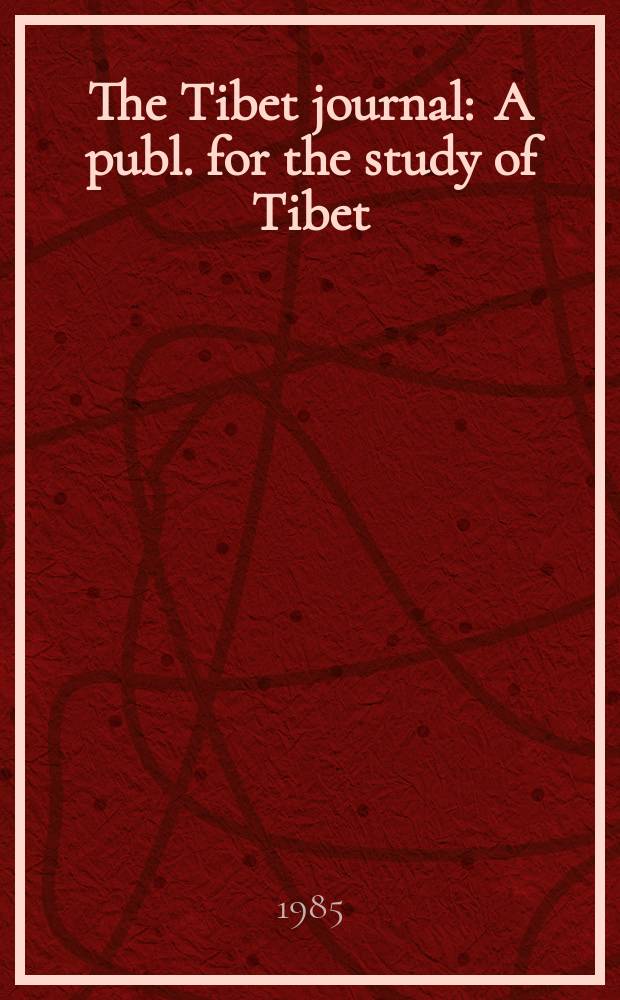 The Tibet journal : A publ. for the study of Tibet