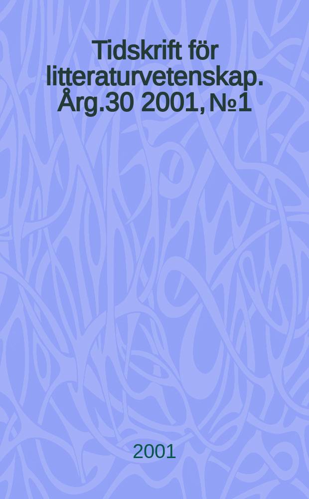 Tidskrift för litteraturvetenskap. Årg.30 2001, №1
