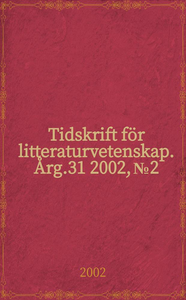 Tidskrift för litteraturvetenskap. Årg.31 2002, №2