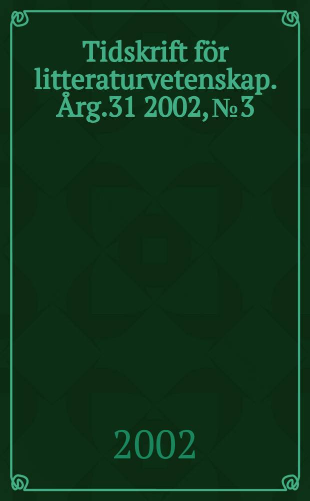 Tidskrift för litteraturvetenskap. Årg.31 2002, №3