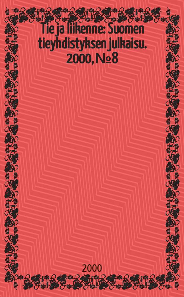 Tie ja liikenne : Suomen tieyhdistyksen julkaisu. 2000, №8