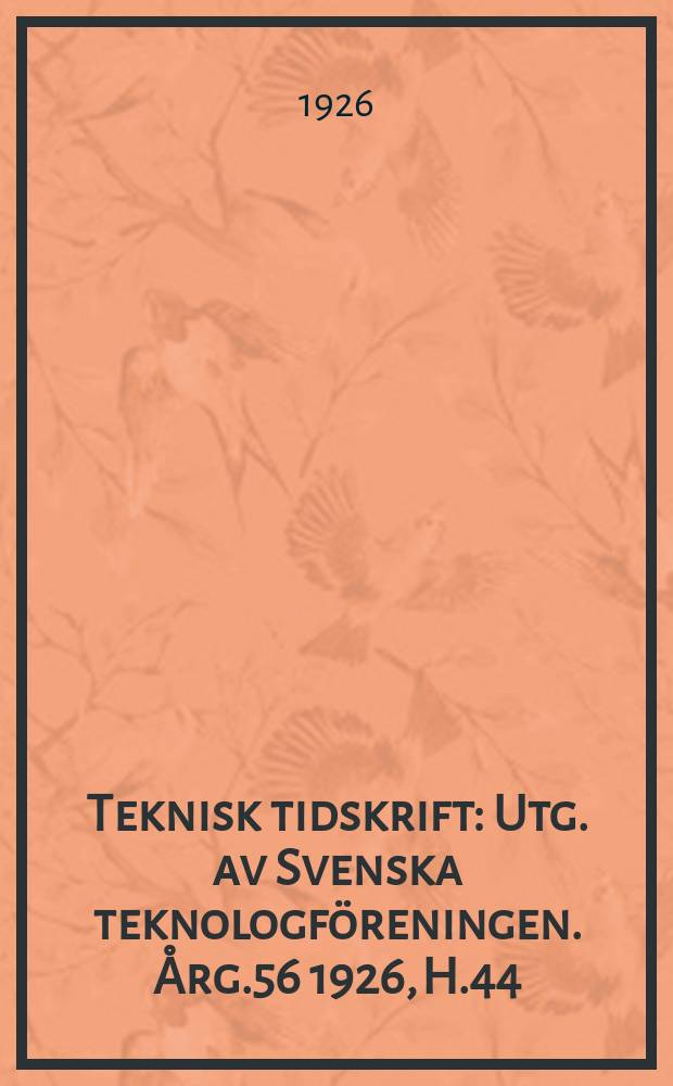 Teknisk tidskrift : Utg. av Svenska teknologföreningen. Årg.56 1926, H.44