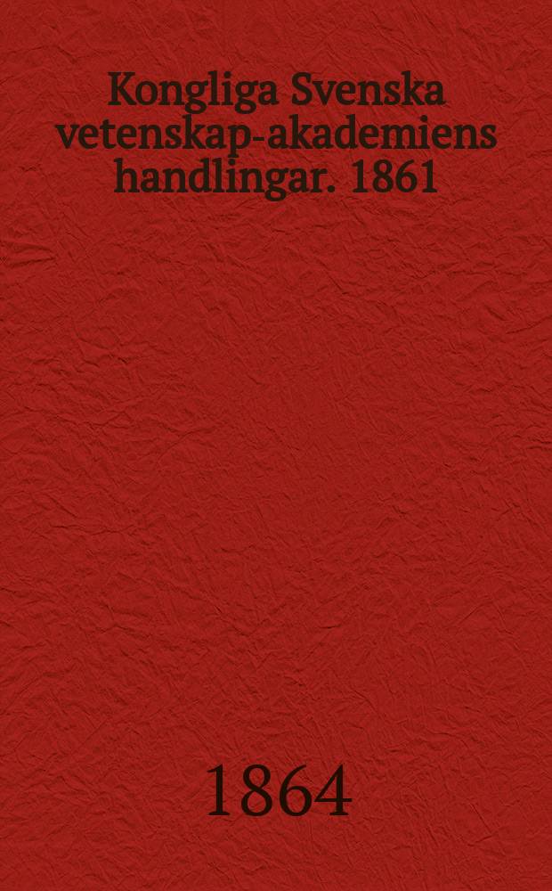 Kongliga Svenska vetenskaps- akademiens handlingar. 1861/1862, Bd.4, H.2