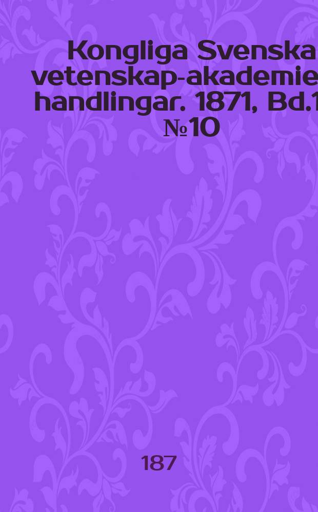 Kongliga Svenska vetenskaps- akademiens handlingar. 1871, Bd.10, №10